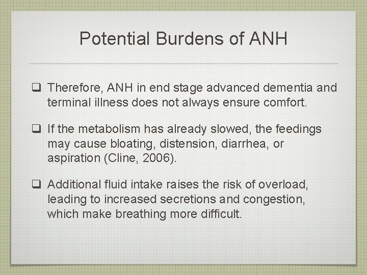 Potential Burdens of ANH q Therefore, ANH in end stage advanced dementia and terminal