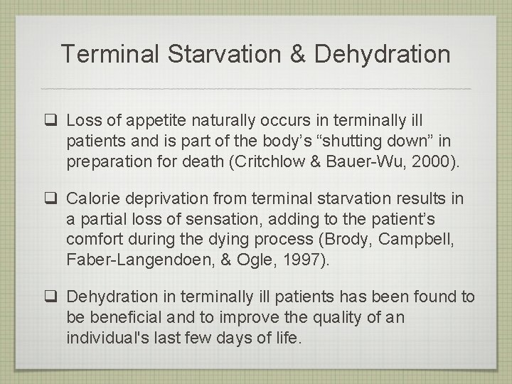 Terminal Starvation & Dehydration q Loss of appetite naturally occurs in terminally ill patients