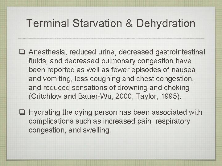 Terminal Starvation & Dehydration q Anesthesia, reduced urine, decreased gastrointestinal fluids, and decreased pulmonary