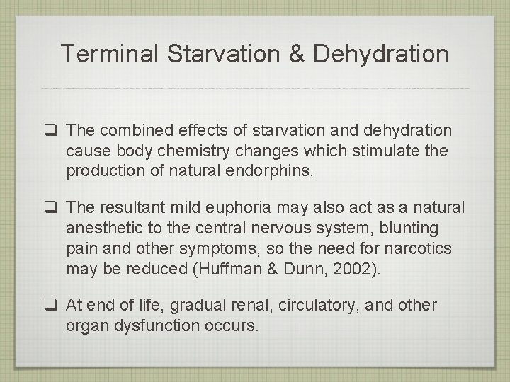 Terminal Starvation & Dehydration q The combined effects of starvation and dehydration cause body