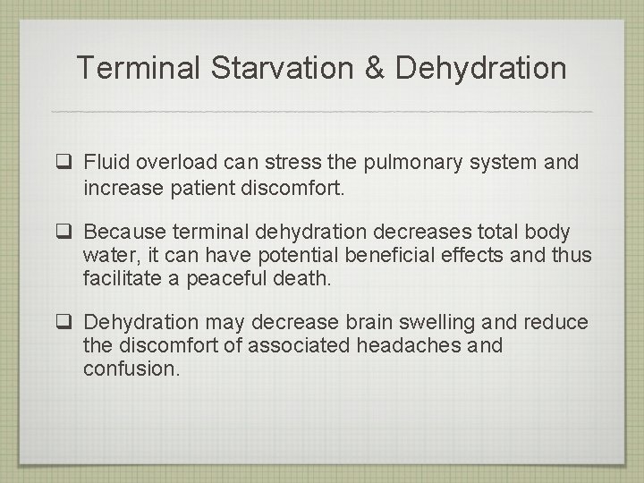 Terminal Starvation & Dehydration q Fluid overload can stress the pulmonary system and increase