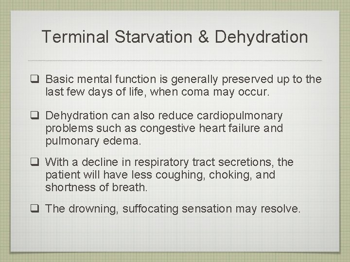 Terminal Starvation & Dehydration q Basic mental function is generally preserved up to the