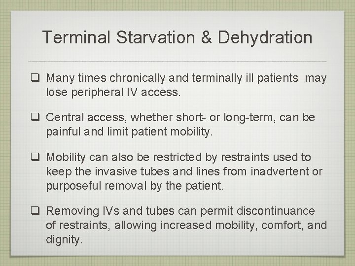 Terminal Starvation & Dehydration q Many times chronically and terminally ill patients may lose