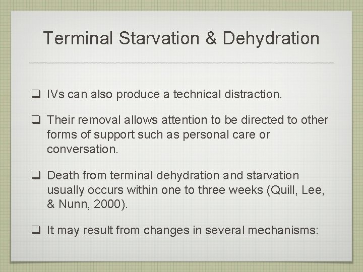 Terminal Starvation & Dehydration q IVs can also produce a technical distraction. q Their