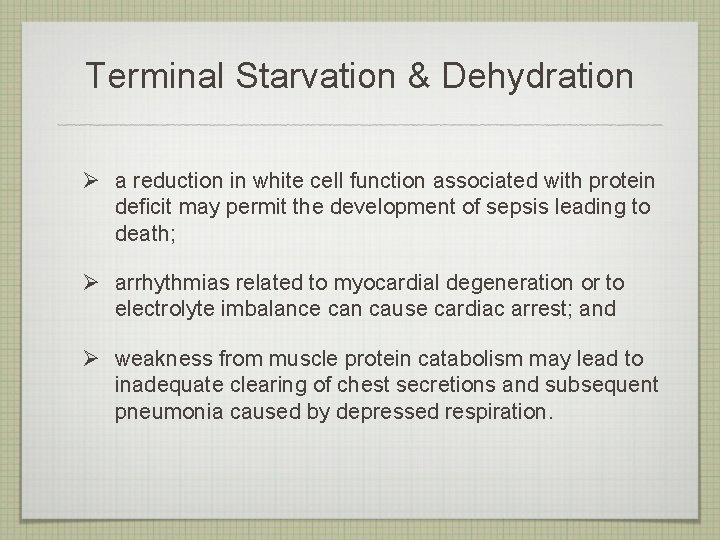 Terminal Starvation & Dehydration Ø a reduction in white cell function associated with protein