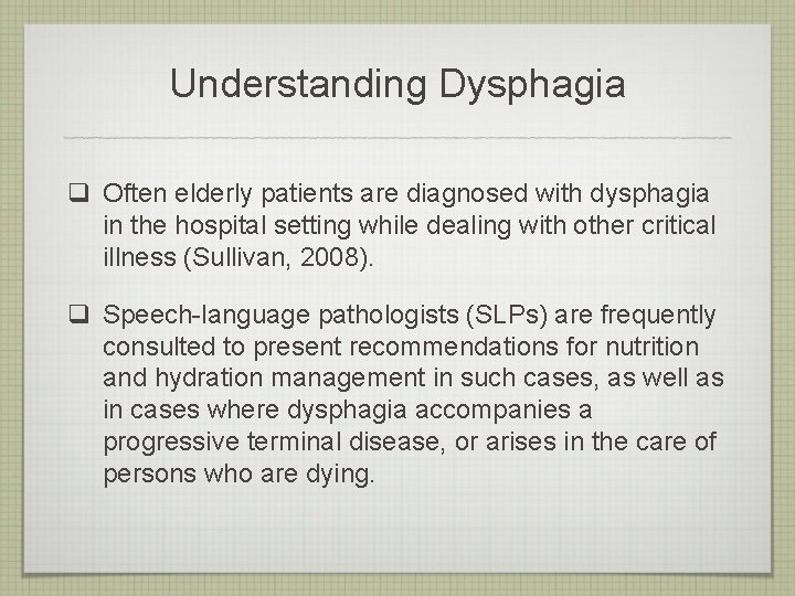 Understanding Dysphagia q Often elderly patients are diagnosed with dysphagia in the hospital setting