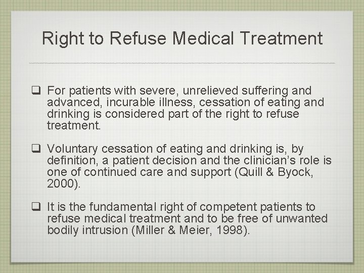 Right to Refuse Medical Treatment q For patients with severe, unrelieved suffering and advanced,