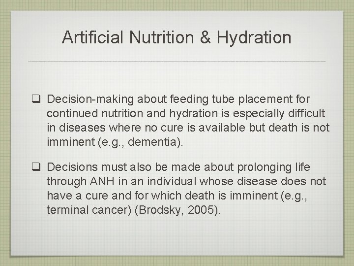 Artificial Nutrition & Hydration q Decision-making about feeding tube placement for continued nutrition and