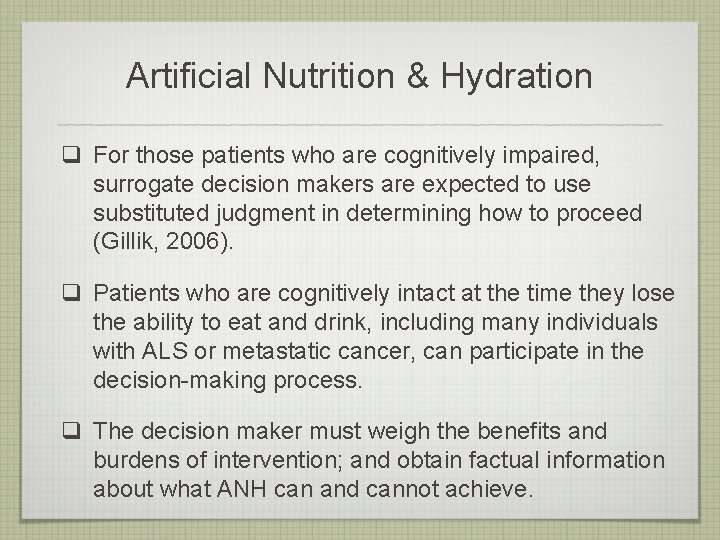 Artificial Nutrition & Hydration q For those patients who are cognitively impaired, surrogate decision