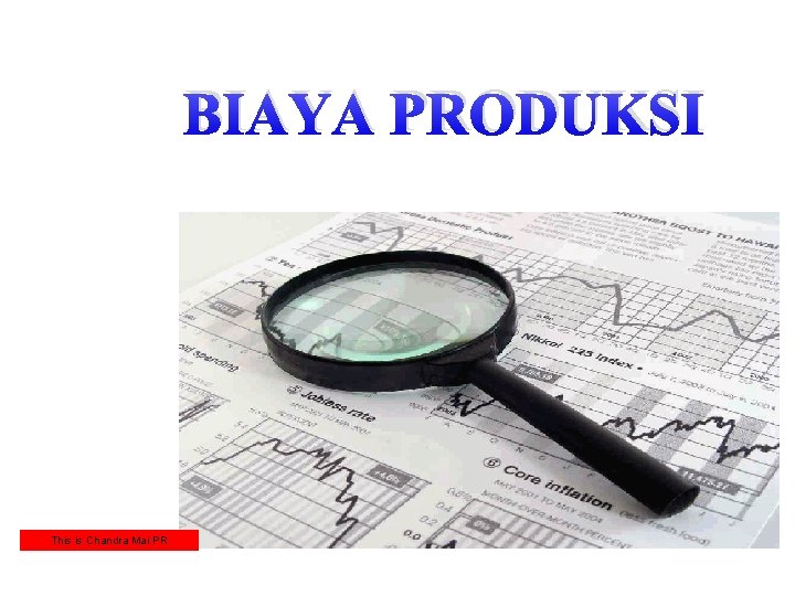 BIAYA PRODUKSI This is Chandra Mai PR 