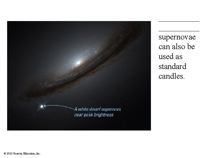 __________ supernovae can also be used as standard candles. © 2010 Pearson Education, Inc.