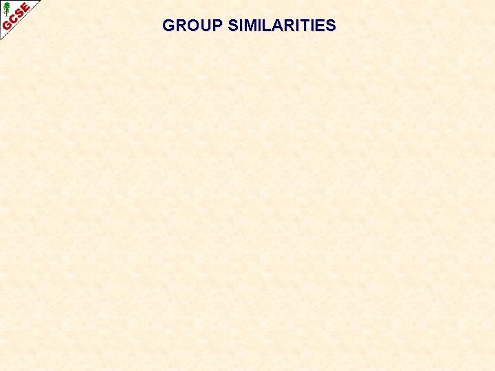 GROUP SIMILARITIES GROUP SIMILARITIES