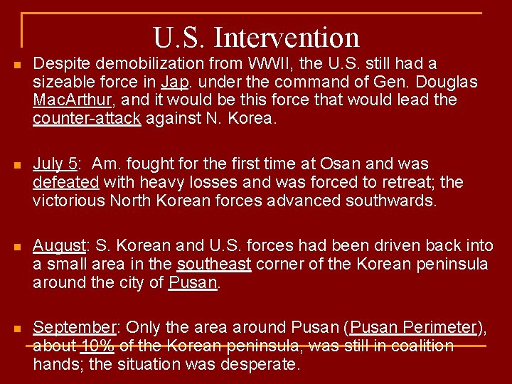 U. S. Intervention n Despite demobilization from WWII, the U. S. still had a