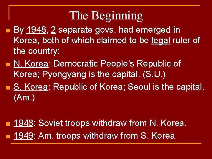 The Beginning n n n By 1948, 2 separate govs. had emerged in Korea,