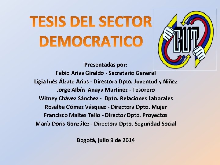 Presentadas por: Fabio Arias Giraldo - Secretario General Ligia Inés Álzate Arias - Directora