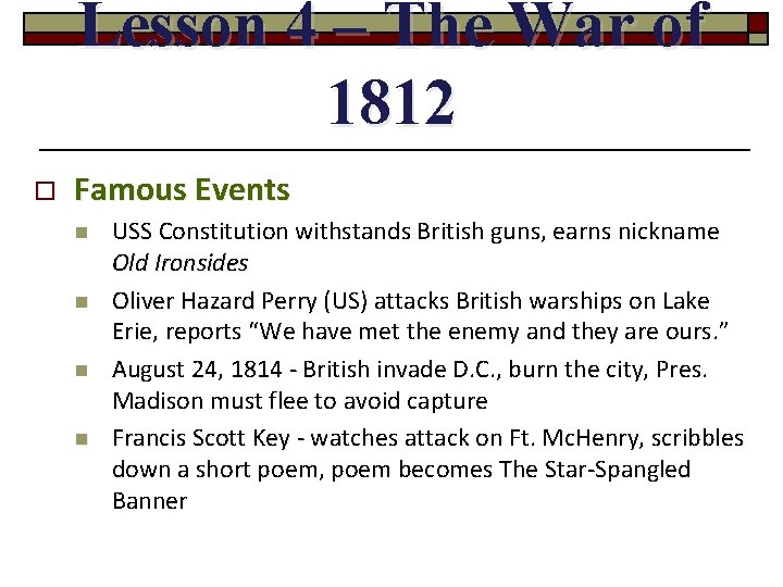 Lesson 4 – The War of 1812 o Famous Events n n USS Constitution