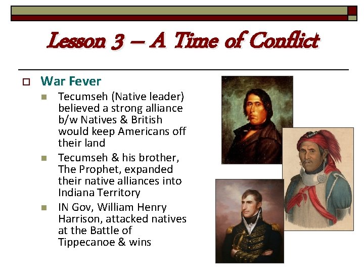 Lesson 3 – A Time of Conflict o War Fever n n n Tecumseh