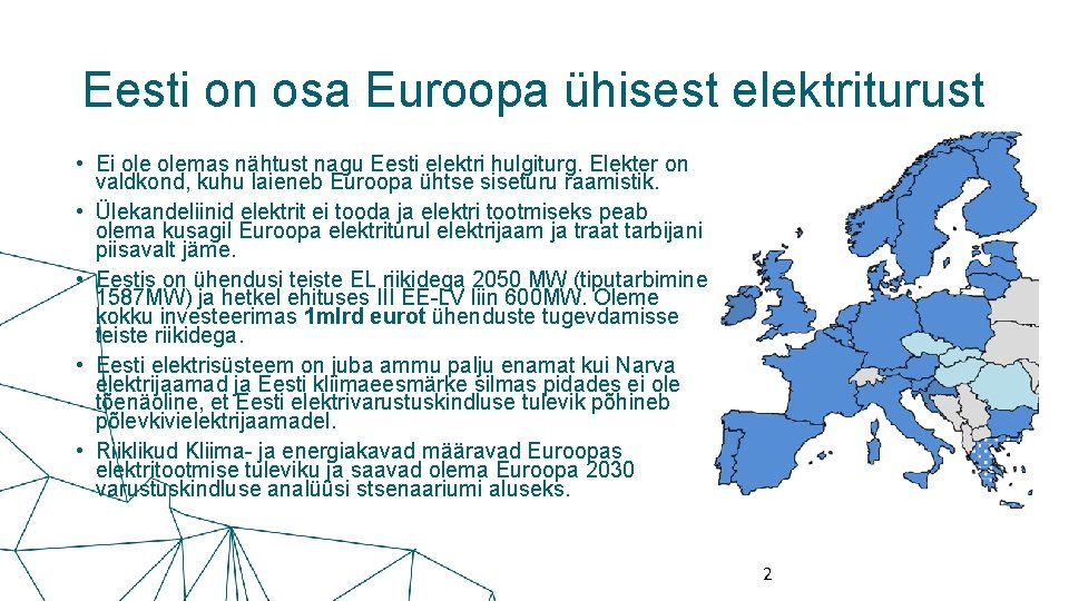 Eesti on osa Euroopa ühisest elektriturust • Ei olemas nähtust nagu Eesti elektri hulgiturg.