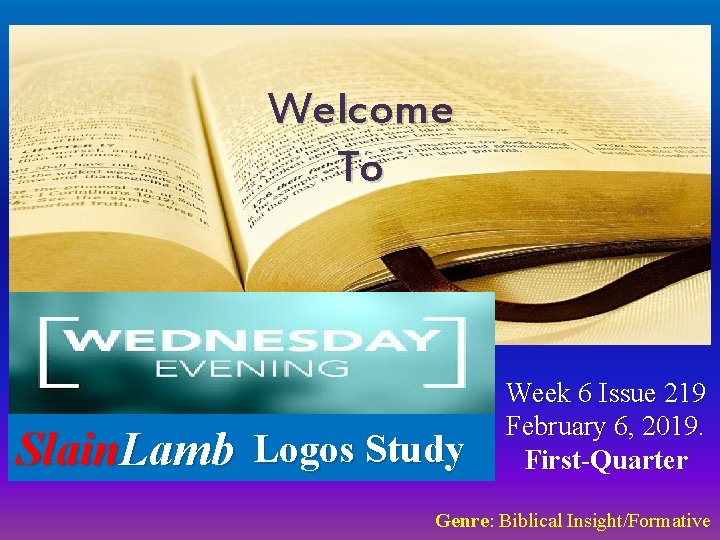 Welcome To Slain. Lamb Logos Study Week 6 Issue 219 February 6, 2019. First-Quarter