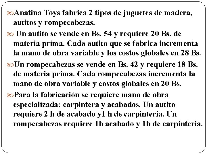  Anatina Toys fabrica 2 tipos de juguetes de madera, autitos y rompecabezas. Un