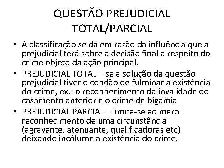 QUESTÃO PREJUDICIAL TOTAL/PARCIAL • A classificação se dá em razão da influência que a QUESTÃO PREJUDICIAL TOTAL/PARCIAL • A classificação se dá em razão da influência que a