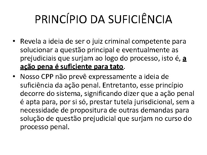 PRINCÍPIO DA SUFICIÊNCIA • Revela a ideia de ser o juiz criminal competente para PRINCÍPIO DA SUFICIÊNCIA • Revela a ideia de ser o juiz criminal competente para