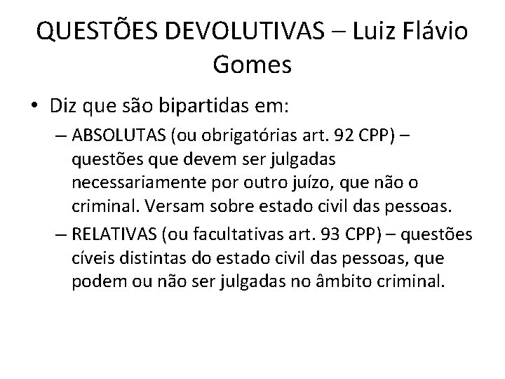 QUESTÕES DEVOLUTIVAS – Luiz Flávio Gomes • Diz que são bipartidas em: – ABSOLUTAS QUESTÕES DEVOLUTIVAS – Luiz Flávio Gomes • Diz que são bipartidas em: – ABSOLUTAS