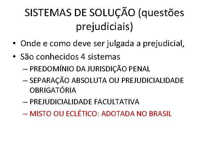 SISTEMAS DE SOLUÇÃO (questões prejudiciais) • Onde e como deve ser julgada a prejudicial, SISTEMAS DE SOLUÇÃO (questões prejudiciais) • Onde e como deve ser julgada a prejudicial,