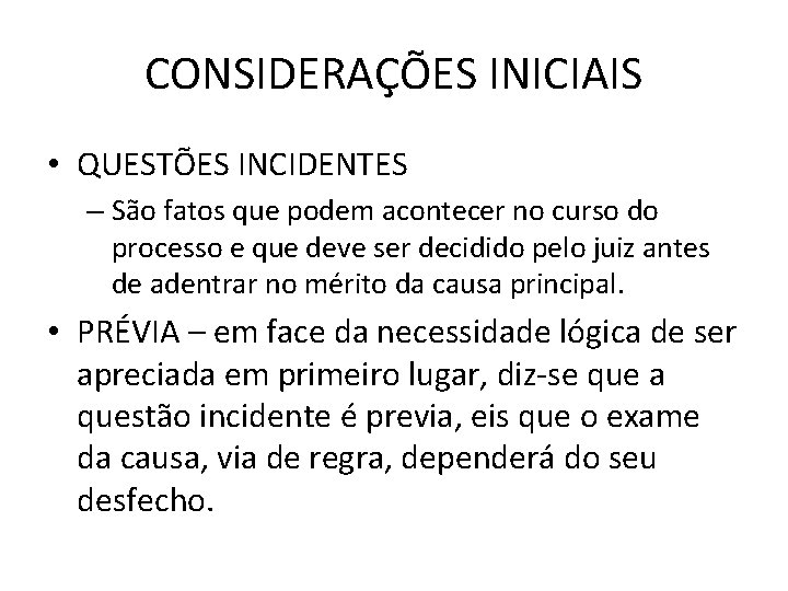 CONSIDERAÇÕES INICIAIS • QUESTÕES INCIDENTES – São fatos que podem acontecer no curso do CONSIDERAÇÕES INICIAIS • QUESTÕES INCIDENTES – São fatos que podem acontecer no curso do
