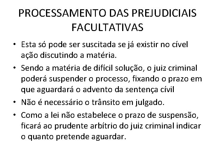 PROCESSAMENTO DAS PREJUDICIAIS FACULTATIVAS • Esta só pode ser suscitada se já existir no PROCESSAMENTO DAS PREJUDICIAIS FACULTATIVAS • Esta só pode ser suscitada se já existir no