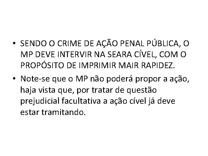• SENDO O CRIME DE AÇÃO PENAL PÚBLICA, O MP DEVE INTERVIR NA • SENDO O CRIME DE AÇÃO PENAL PÚBLICA, O MP DEVE INTERVIR NA