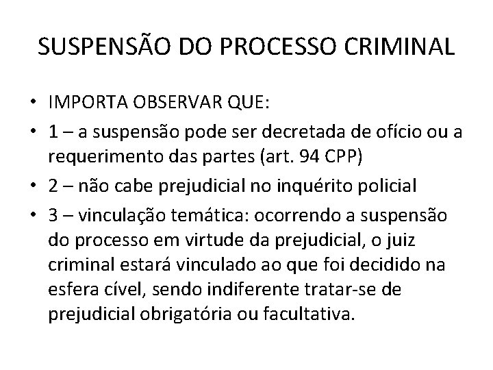 SUSPENSÃO DO PROCESSO CRIMINAL • IMPORTA OBSERVAR QUE: • 1 – a suspensão pode SUSPENSÃO DO PROCESSO CRIMINAL • IMPORTA OBSERVAR QUE: • 1 – a suspensão pode