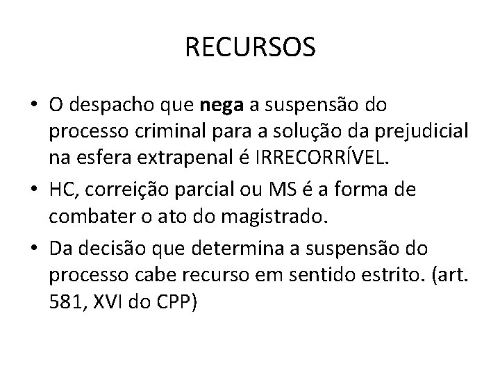 RECURSOS • O despacho que nega a suspensão do processo criminal para a solução RECURSOS • O despacho que nega a suspensão do processo criminal para a solução