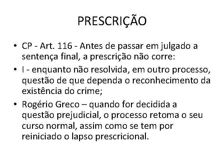 PRESCRIÇÃO • CP - Art. 116 - Antes de passar em julgado a sentença PRESCRIÇÃO • CP - Art. 116 - Antes de passar em julgado a sentença