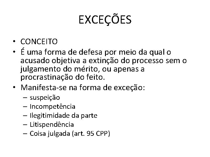EXCEÇÕES • CONCEITO • É uma forma de defesa por meio da qual o EXCEÇÕES • CONCEITO • É uma forma de defesa por meio da qual o