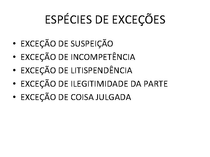 ESPÉCIES DE EXCEÇÕES • • • EXCEÇÃO DE SUSPEIÇÃO EXCEÇÃO DE INCOMPETÊNCIA EXCEÇÃO DE ESPÉCIES DE EXCEÇÕES • • • EXCEÇÃO DE SUSPEIÇÃO EXCEÇÃO DE INCOMPETÊNCIA EXCEÇÃO DE