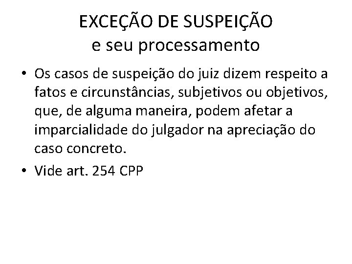 EXCEÇÃO DE SUSPEIÇÃO e seu processamento • Os casos de suspeição do juiz dizem EXCEÇÃO DE SUSPEIÇÃO e seu processamento • Os casos de suspeição do juiz dizem
