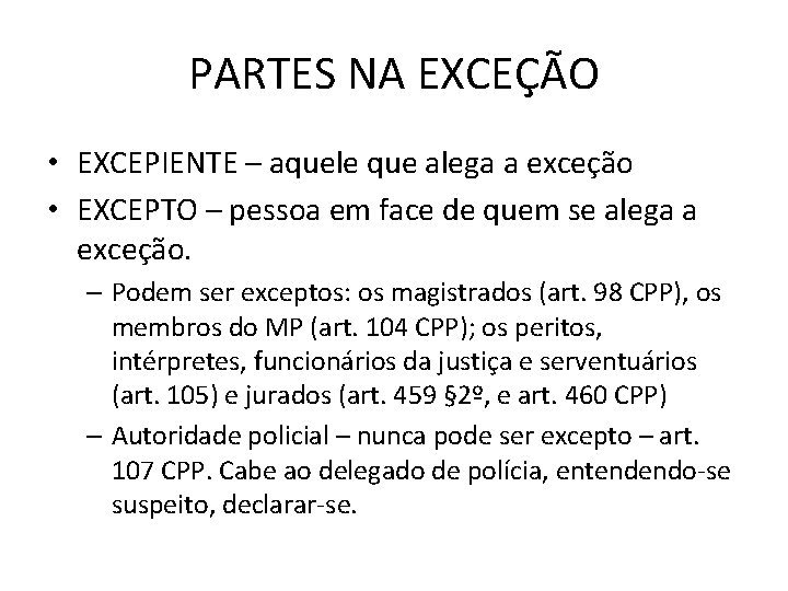 PARTES NA EXCEÇÃO • EXCEPIENTE – aquele que alega a exceção • EXCEPTO – PARTES NA EXCEÇÃO • EXCEPIENTE – aquele que alega a exceção • EXCEPTO –