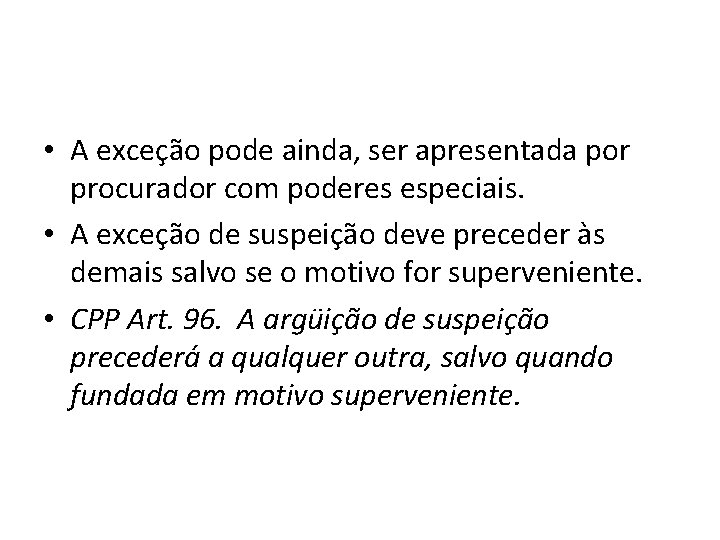 • A exceção pode ainda, ser apresentada por procurador com poderes especiais. • • A exceção pode ainda, ser apresentada por procurador com poderes especiais. •