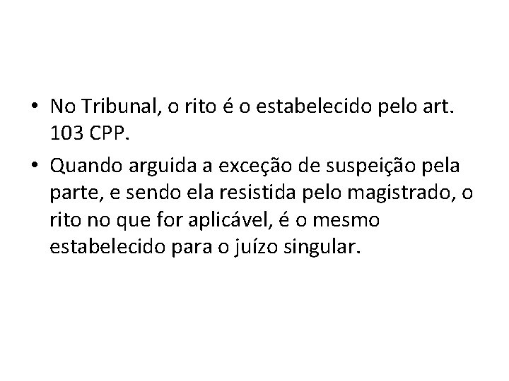 • No Tribunal, o rito é o estabelecido pelo art. 103 CPP. • • No Tribunal, o rito é o estabelecido pelo art. 103 CPP. •