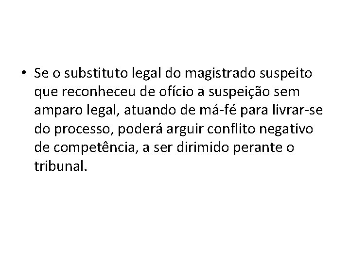 • Se o substituto legal do magistrado suspeito que reconheceu de ofício a • Se o substituto legal do magistrado suspeito que reconheceu de ofício a