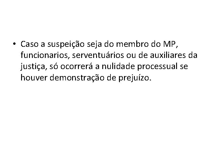 • Caso a suspeição seja do membro do MP, funcionarios, serventuários ou de • Caso a suspeição seja do membro do MP, funcionarios, serventuários ou de