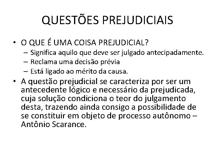 QUESTÕES PREJUDICIAIS • O QUE É UMA COISA PREJUDICIAL? – Significa aquilo que deve QUESTÕES PREJUDICIAIS • O QUE É UMA COISA PREJUDICIAL? – Significa aquilo que deve