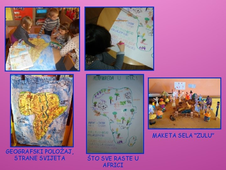 MAKETA SELA “ZULU” GEOGRAFSKI POLOŽAJ, STRANE SVIJETA ŠTO SVE RASTE U AFRICI MAKETA SELA “ZULU” GEOGRAFSKI POLOŽAJ, STRANE SVIJETA ŠTO SVE RASTE U AFRICI