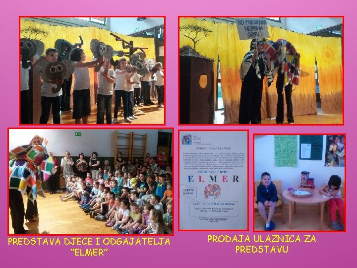 PREDSTAVA DJECE I ODGAJATELJA “ELMER” PRODAJA ULAZNICA ZA PREDSTAVU PREDSTAVA DJECE I ODGAJATELJA “ELMER” PRODAJA ULAZNICA ZA PREDSTAVU