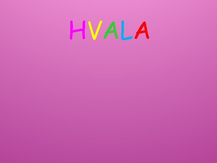 HVALA HVALA