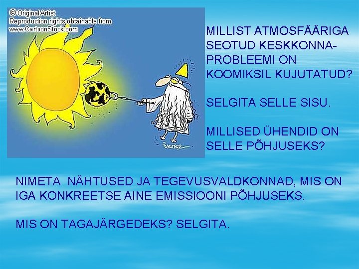 MILLIST ATMOSFÄÄRIGA SEOTUD KESKKONNAPROBLEEMI ON KOOMIKSIL KUJUTATUD? SELGITA SELLE SISU. MILLISED ÜHENDID ON SELLE