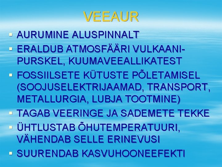 VEEAUR § AURUMINE ALUSPINNALT § ERALDUB ATMOSFÄÄRI VULKAANIPURSKEL, KUUMAVEEALLIKATEST § FOSSIILSETE KÜTUSTE PÕLETAMISEL (SOOJUSELEKTRIJAAMAD,