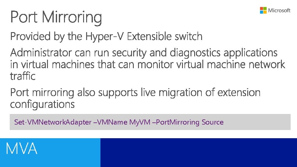 Set-VMNetwork. Adapter –VMName My. VM –Port. Mirroring Source 