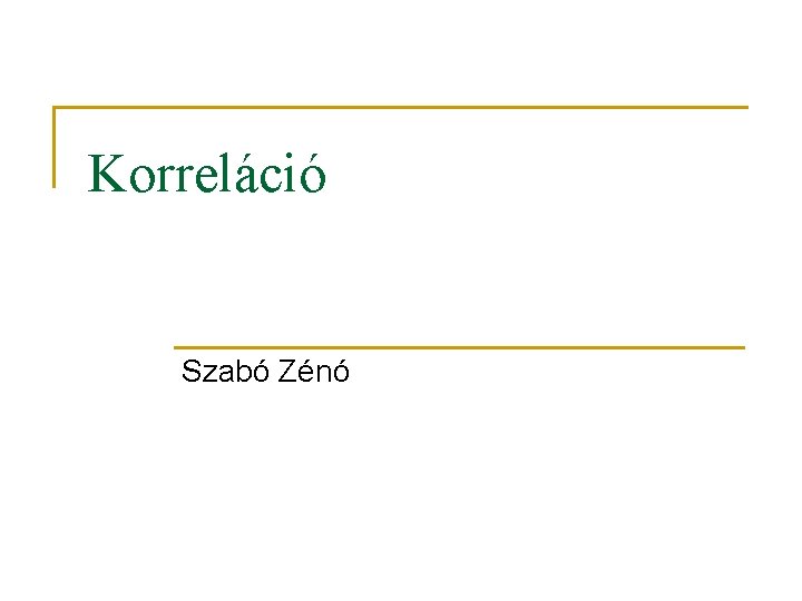 Korreláció Szabó Zénó 